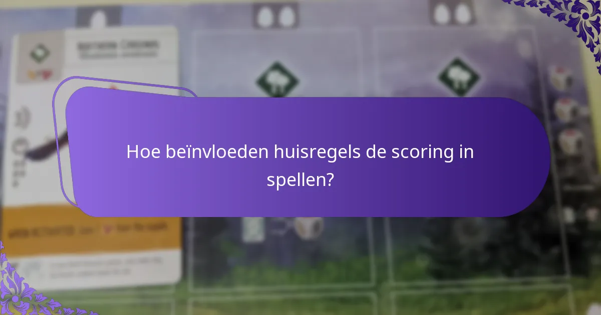 Hoe beïnvloeden huisregels de scoring in spellen?