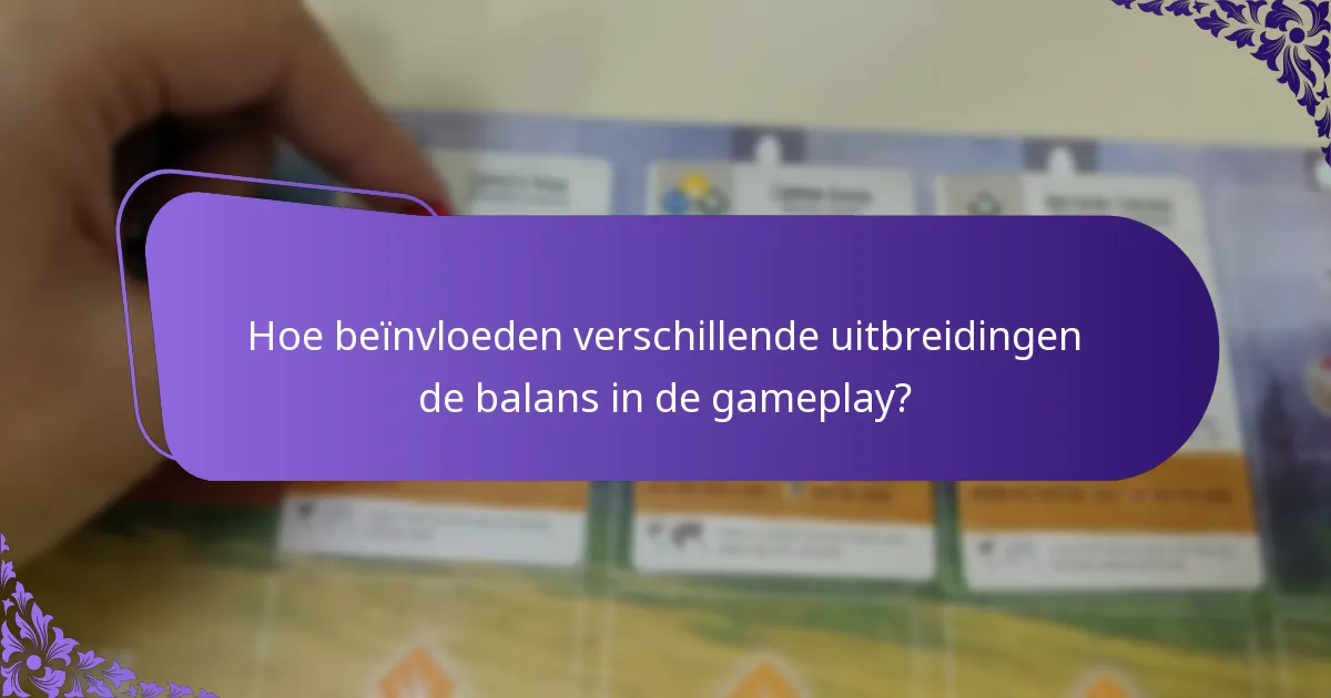 Hoe beïnvloeden verschillende uitbreidingen de balans in de gameplay?