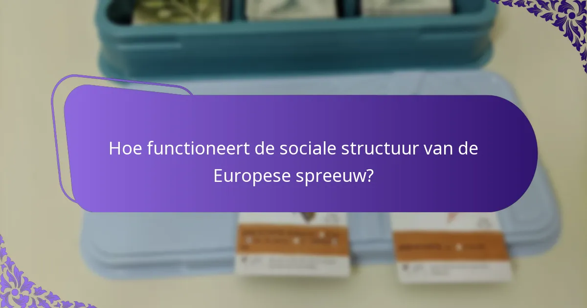 Hoe functioneert de sociale structuur van de Europese spreeuw?