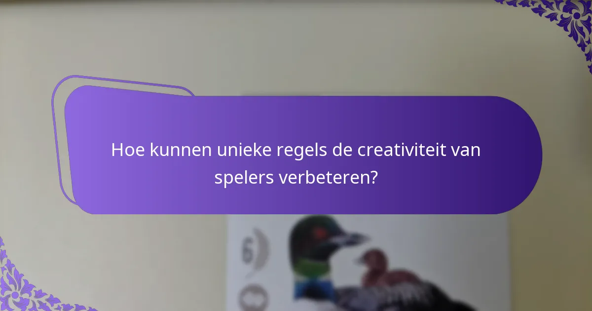 Hoe kunnen unieke regels de creativiteit van spelers verbeteren?
