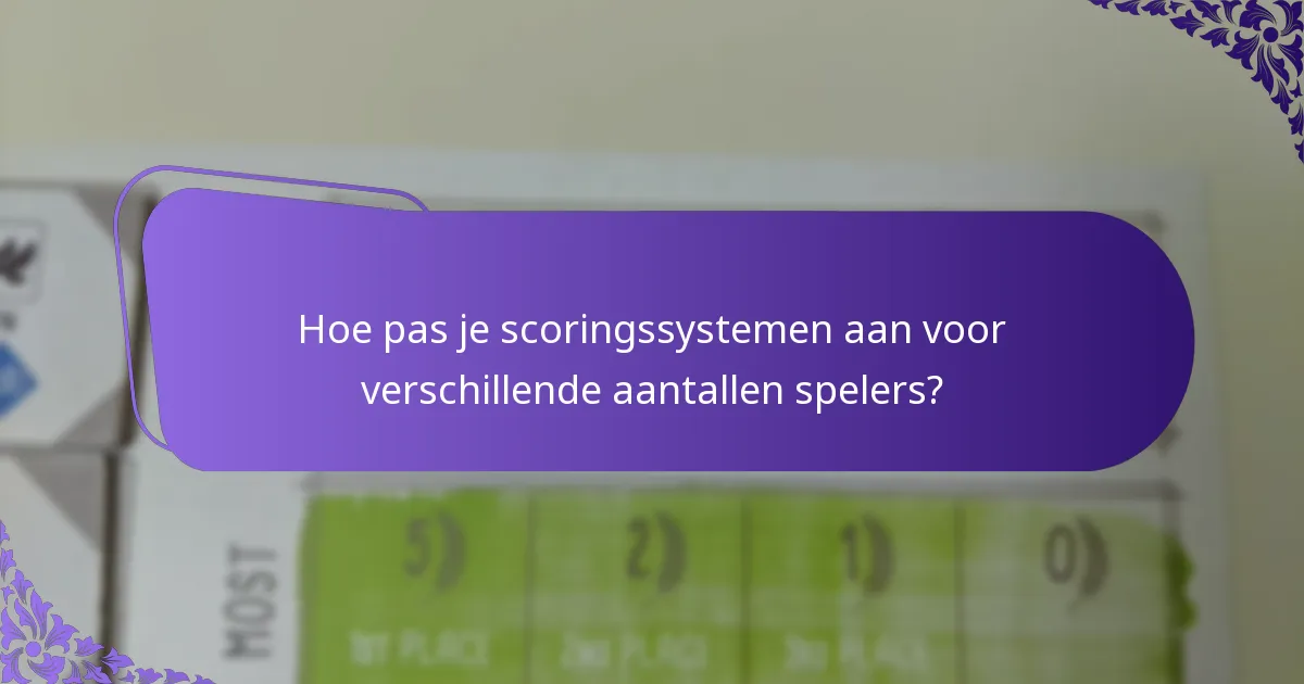 Hoe pas je scoringssystemen aan voor verschillende aantallen spelers?