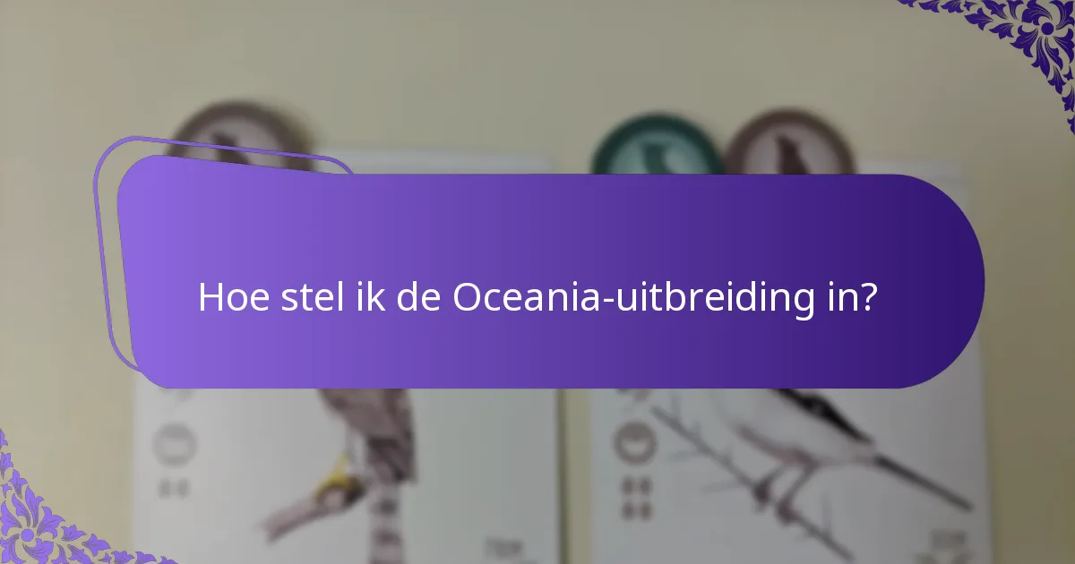 Welke unieke kaarten worden geïntroduceerd in de Oceania-uitbreiding?