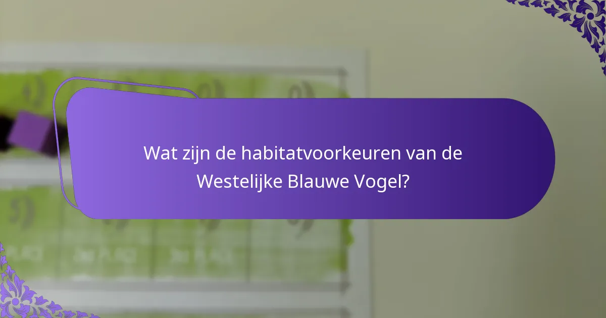 Welke natuurbeschermingsinspanningen ondersteunen de populaties van Westelijke Blauwe Vogels?