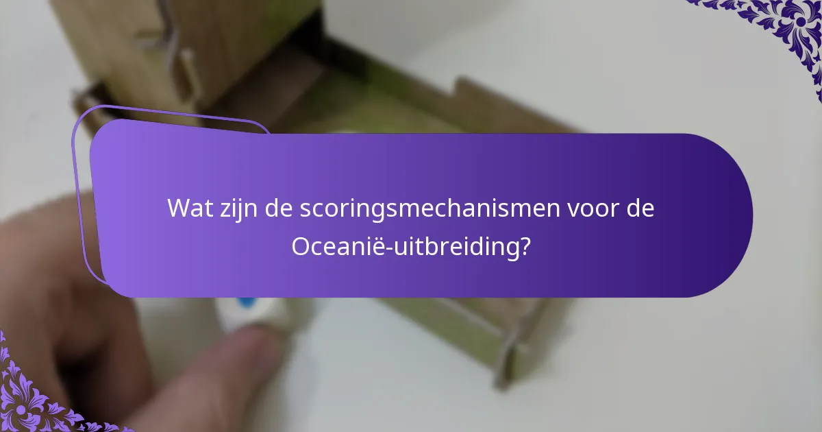 Welke strategieën kunnen scores maximaliseren in de Oceanië-uitbreiding?