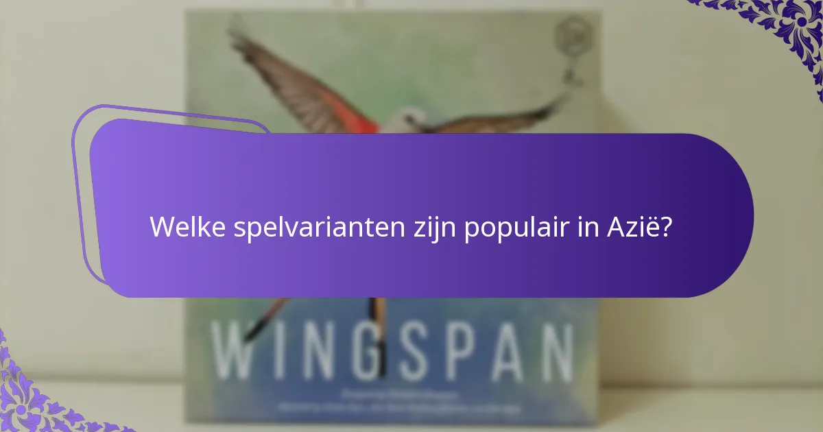 Welke spelvarianten zijn populair in Azië?